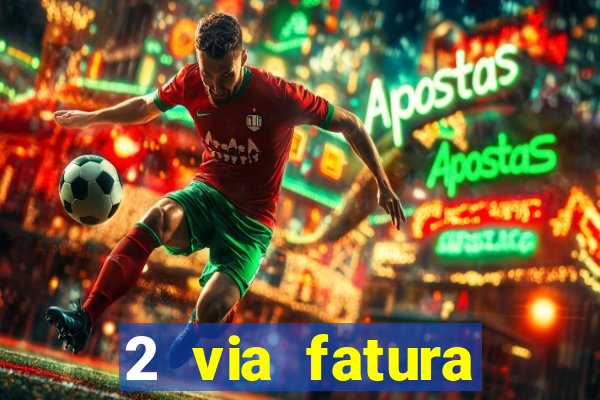 2 via fatura bradescard visa